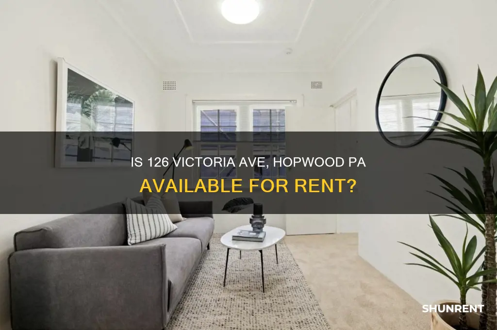 is 126 victoria ave hopwood pa for rent