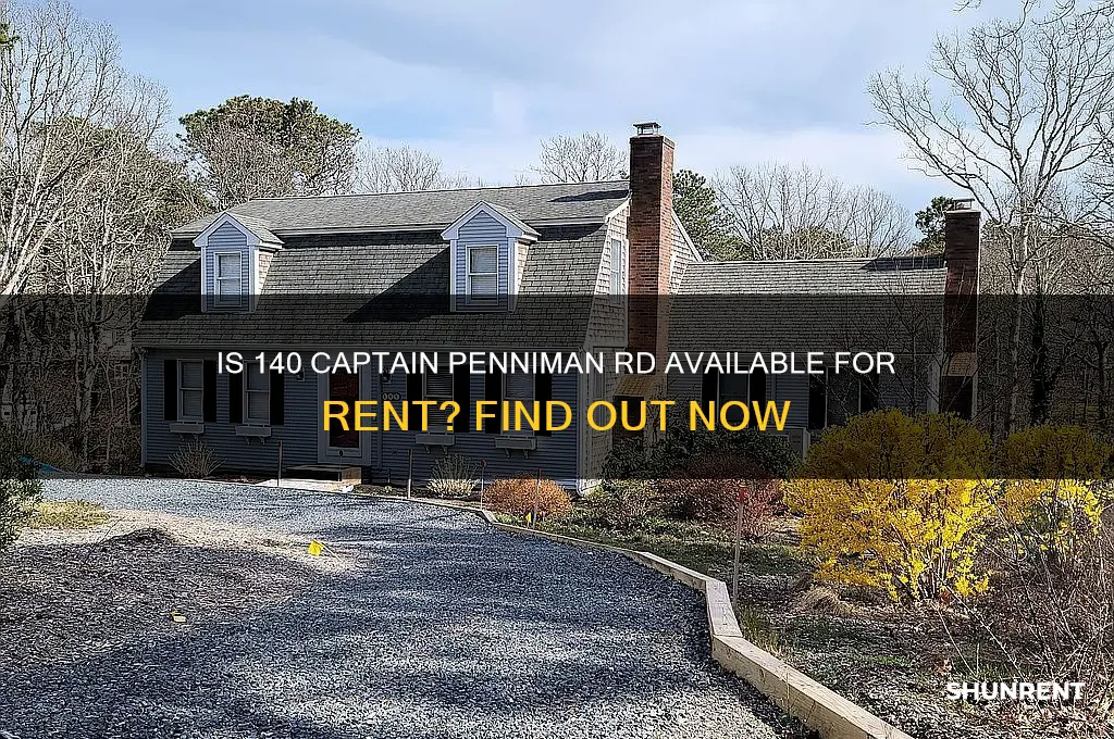 is 140 captain penniman rd for rent