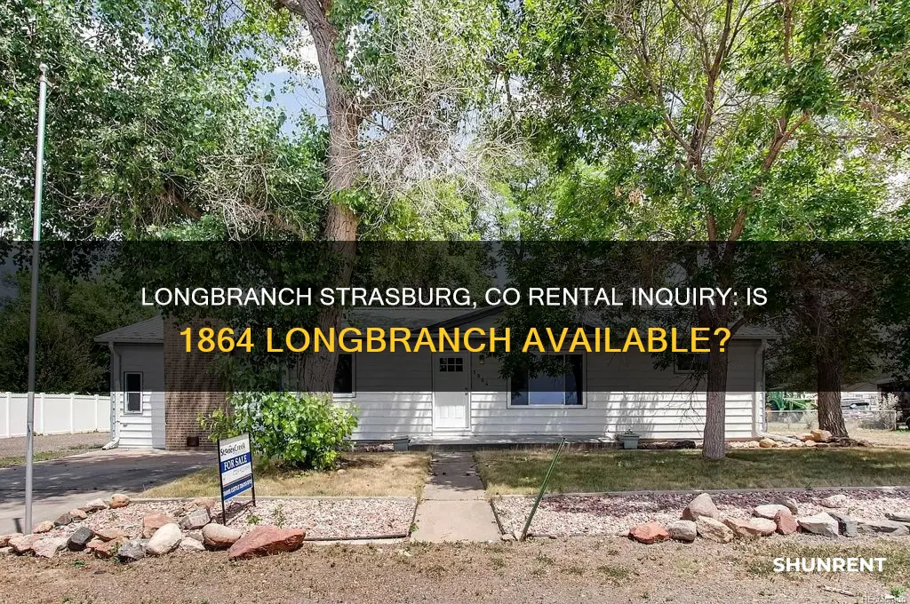 is 1864 longbranch strasburg colo for rent