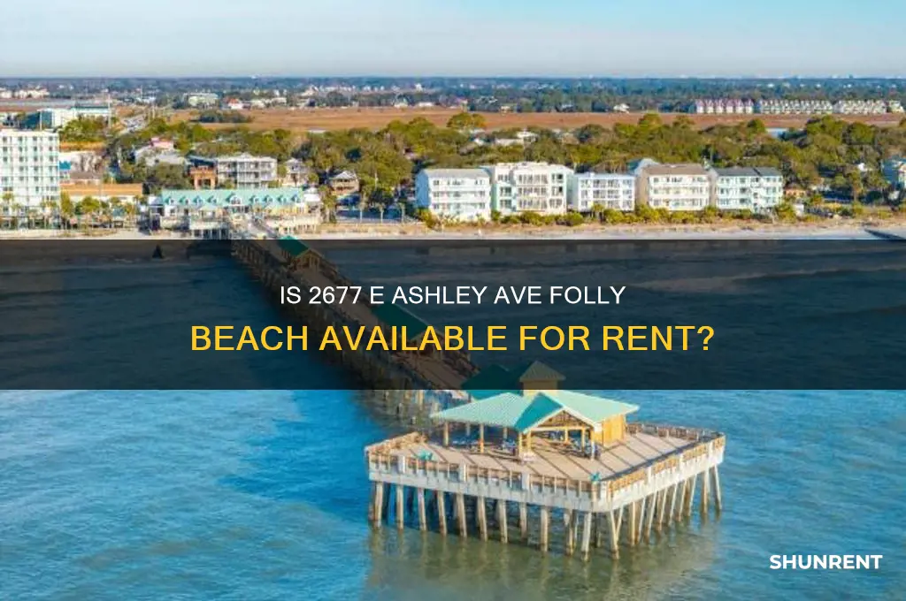 is 2677 e ashley ave folly beach for rent