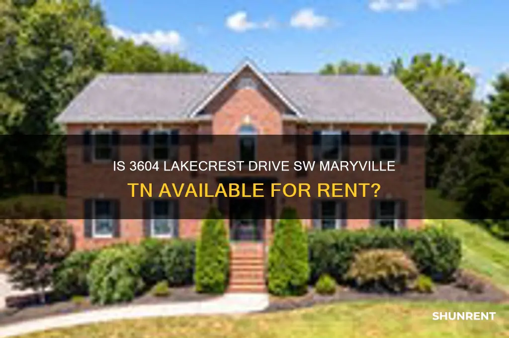 is 3604 lakecrest drive sw maryville tn for rent