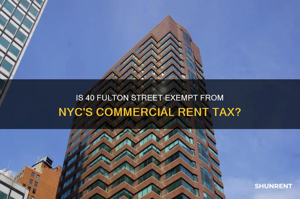 is 40 fulton street exempt from the commercial rent tax