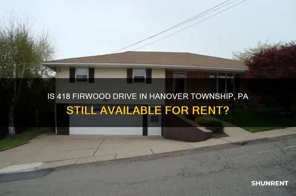 is 418 firwood drive hanover twp pa still for rent