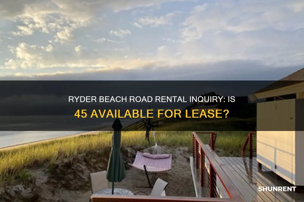 is 45 ryder beach road available to rent