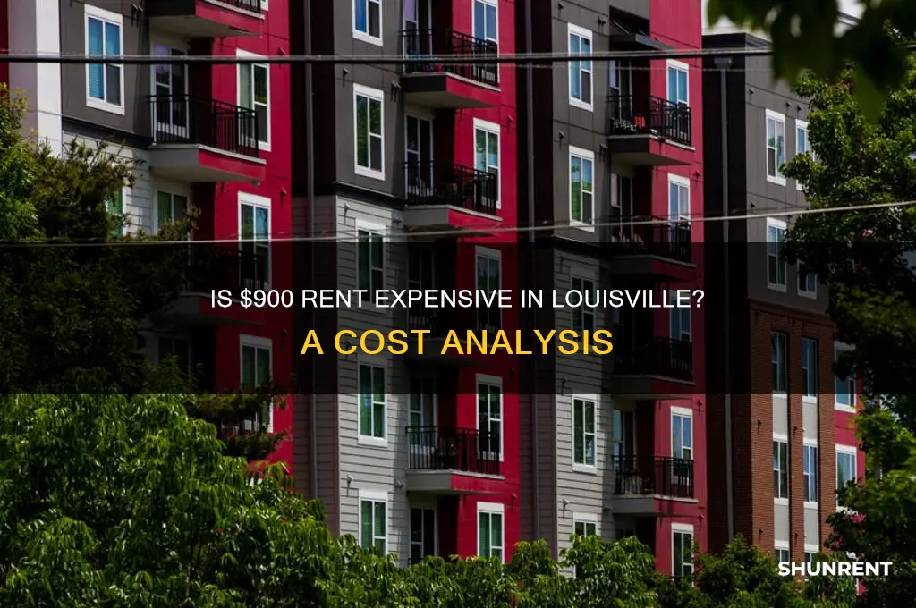is 900 expensive for rent in lousvillr