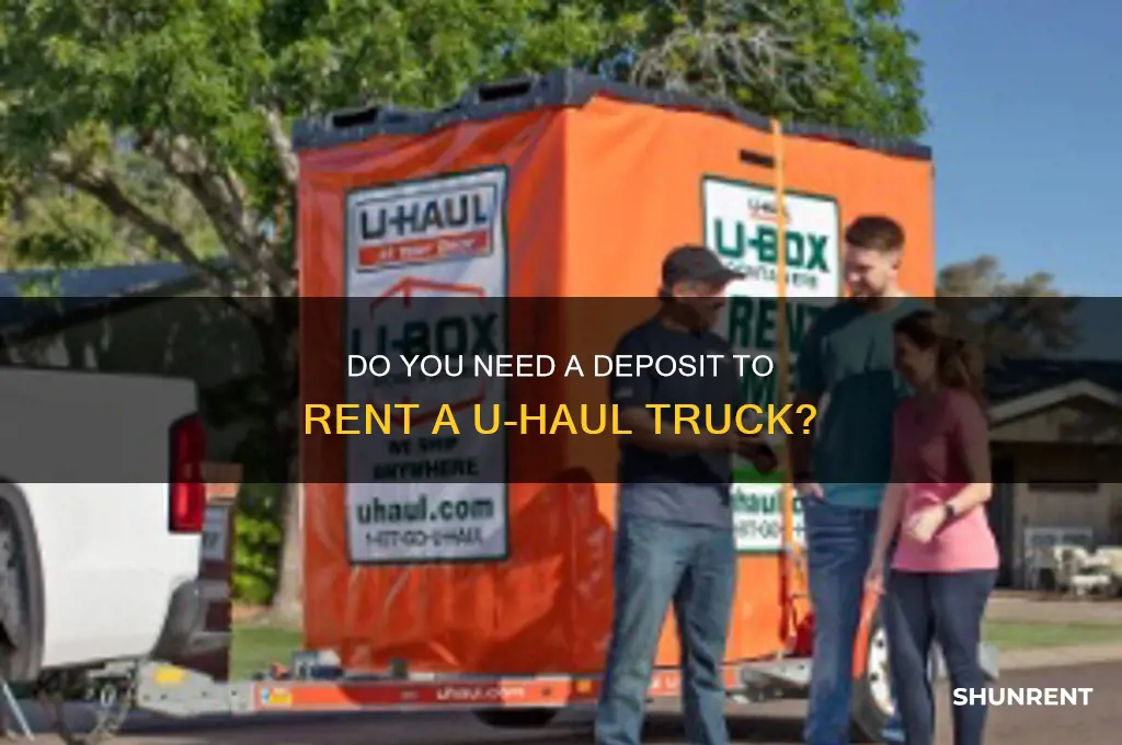 is a deposit required to rent a uhaul truck