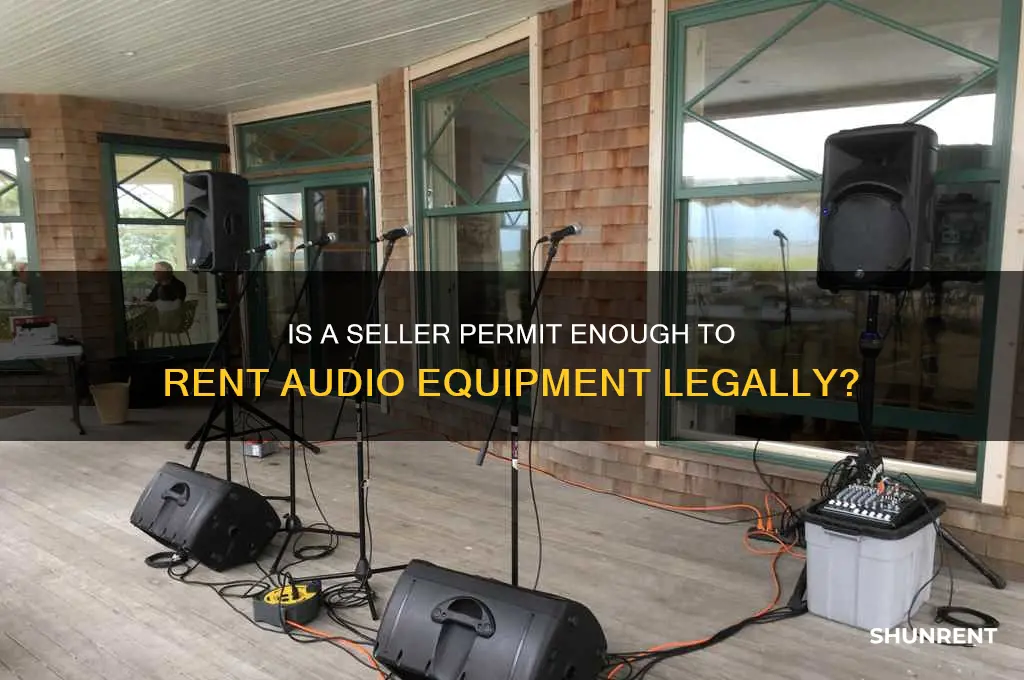 is a seller permit suffience to rent audio eqipment