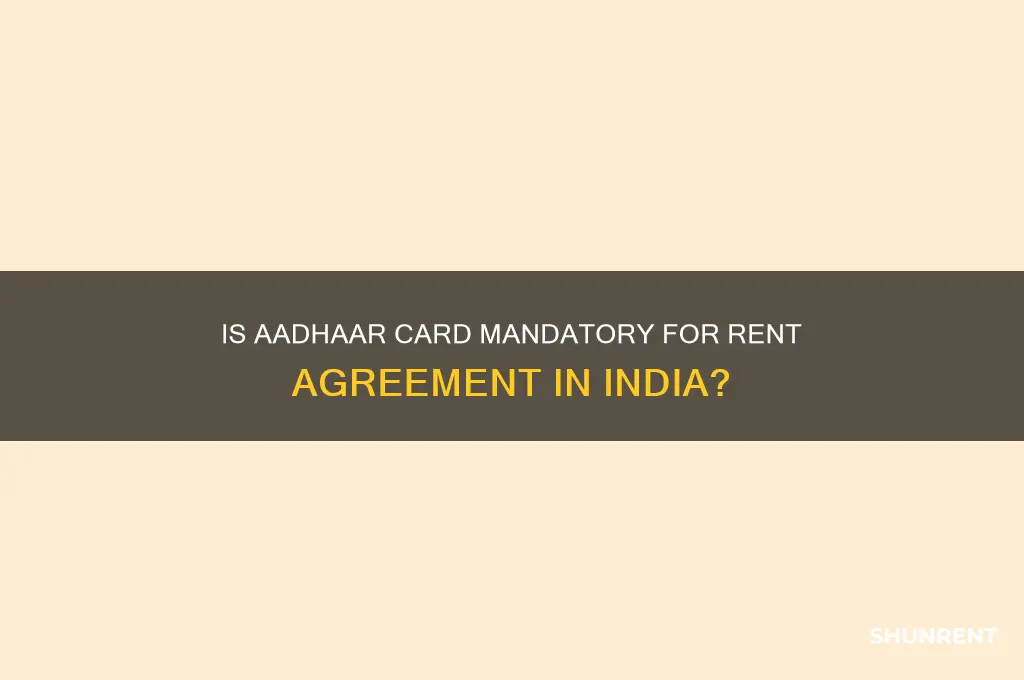is aadhaar card mandatory for rent agreement