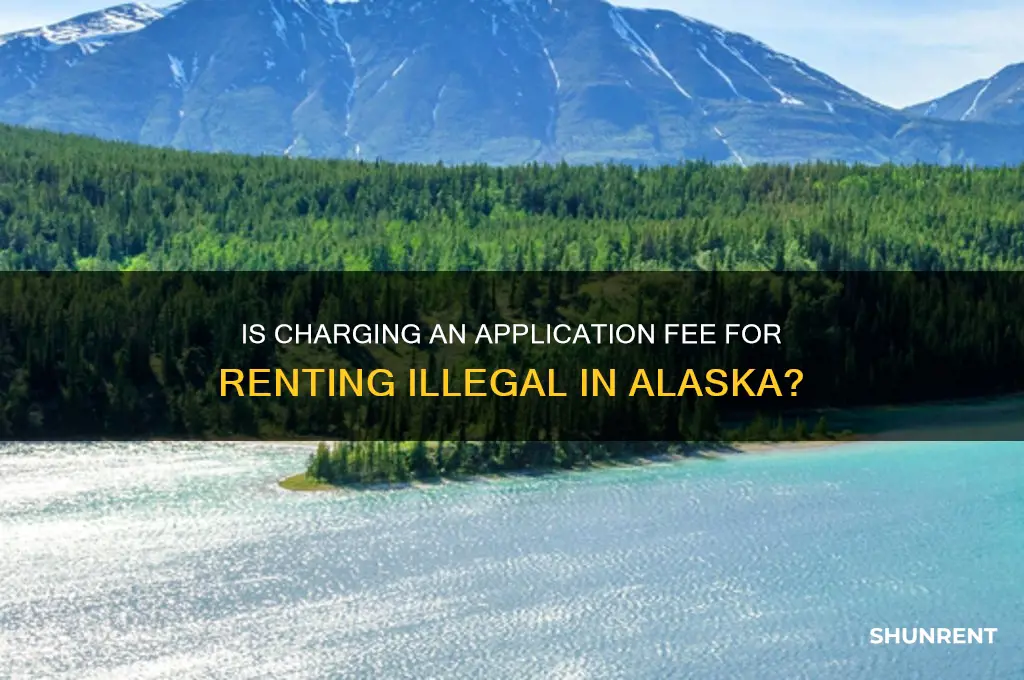 is an application fee for renting illegal in alaska