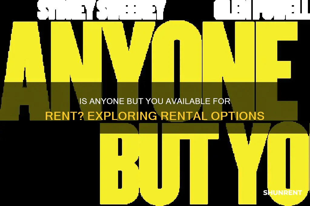 is anyone but you out for rent