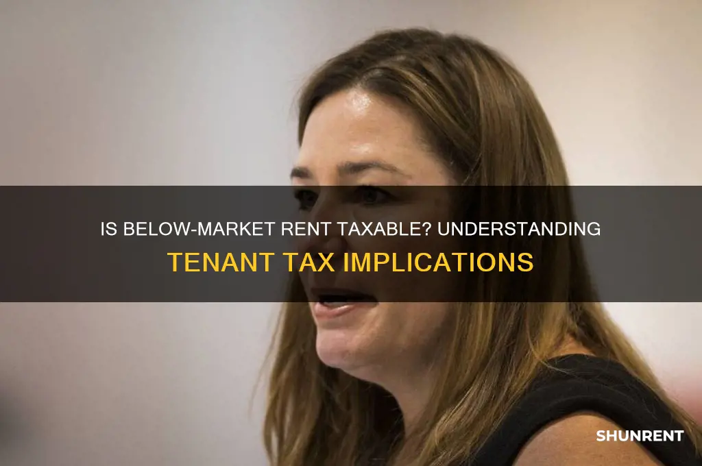 is below fair market rent taxable to the tenant