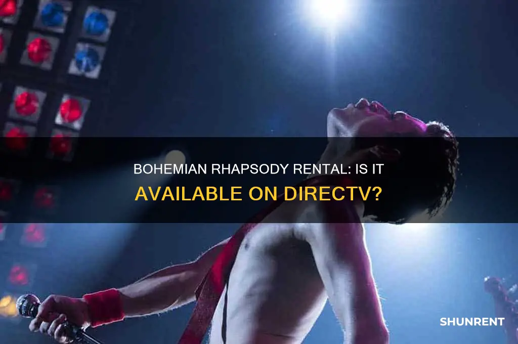 is bohemian rhapsody available to rent on directv