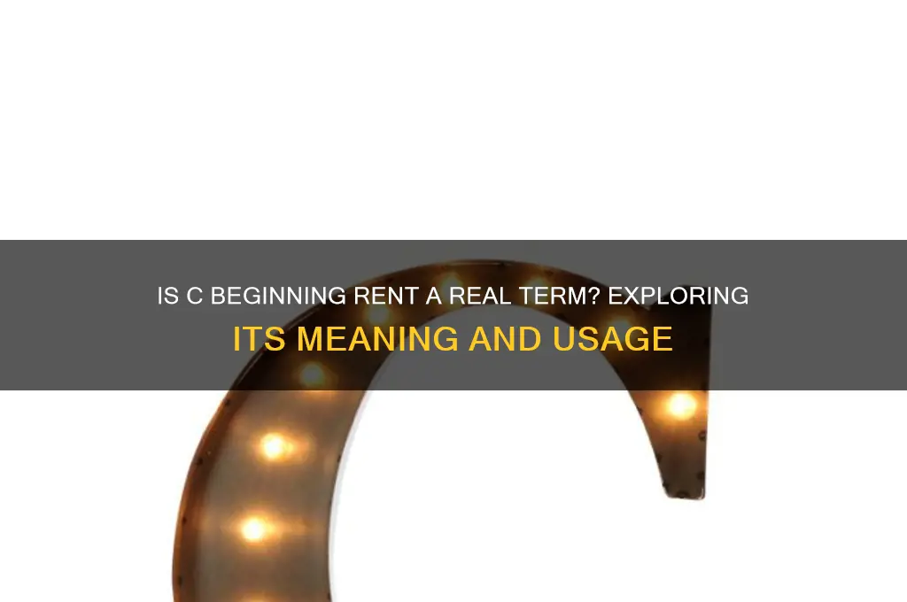 is c beginning rent a real term