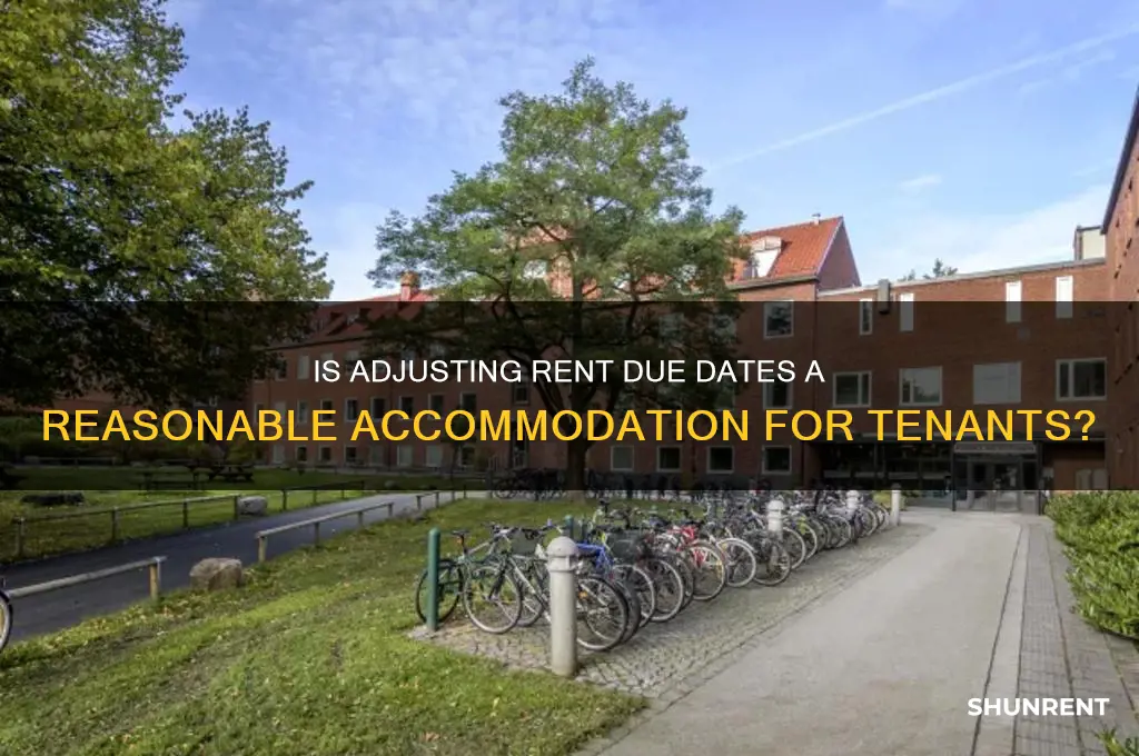 is changing the due date on rent reasonable accommodation