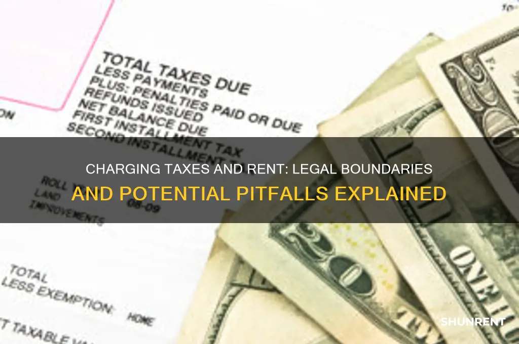 is charging someone taxes and rent illegal