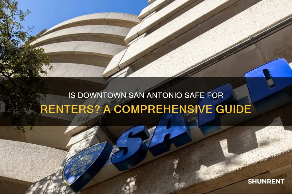 is downtown san antonio a safenplace to rent