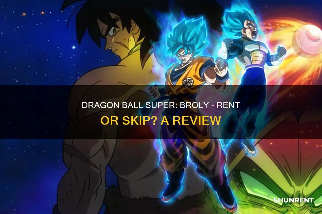 is dragon ball super broly worth renting