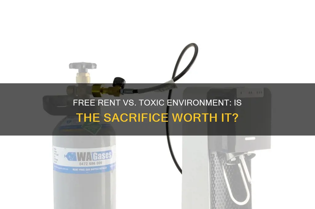 is free rent worth living in a toxic environment
