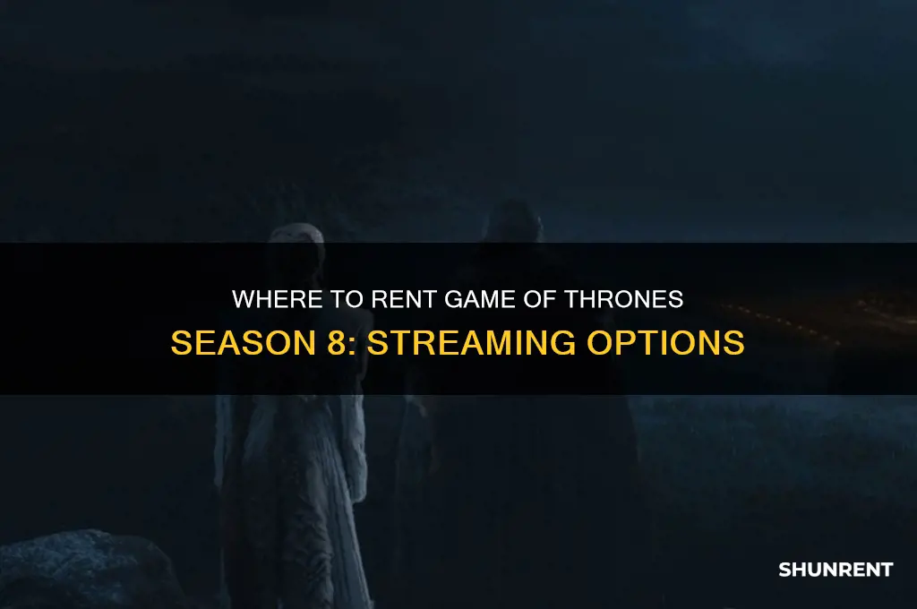 is game of thrones season 8 available to rent