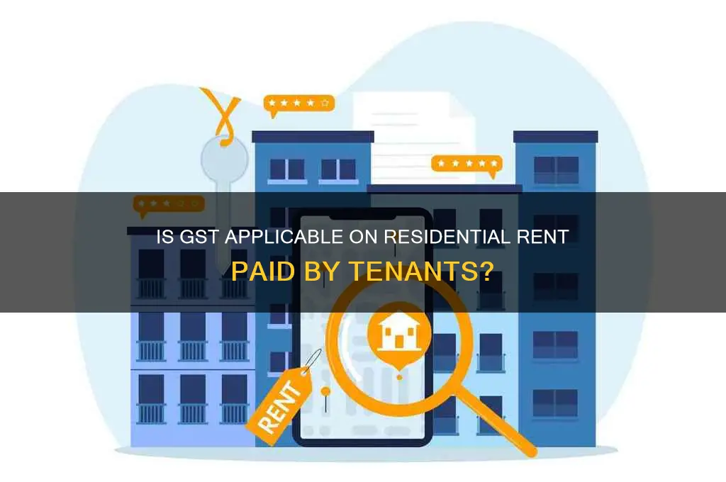 is gst chargeable on residential rent payable by tenants