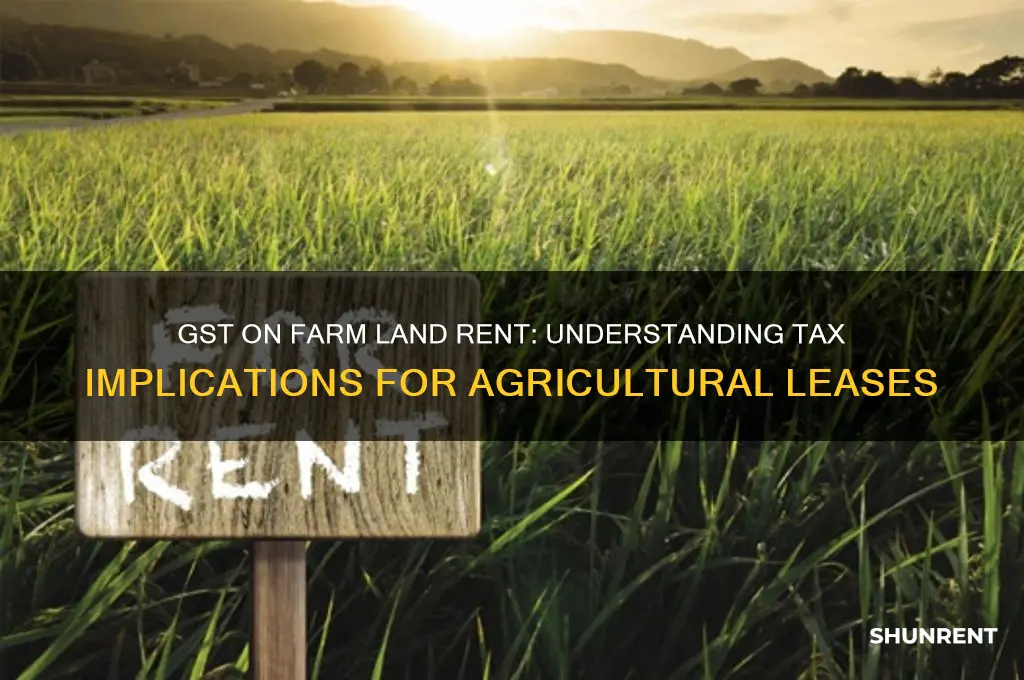 is gst charged on farm land rent