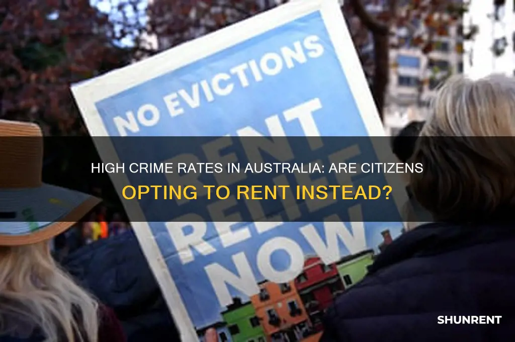 is high crime causing australia causing citizens to rent