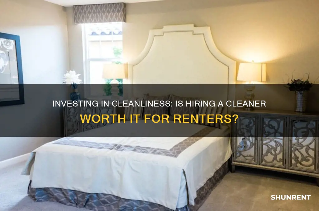 is hiring a cleaner make a good investment when renting