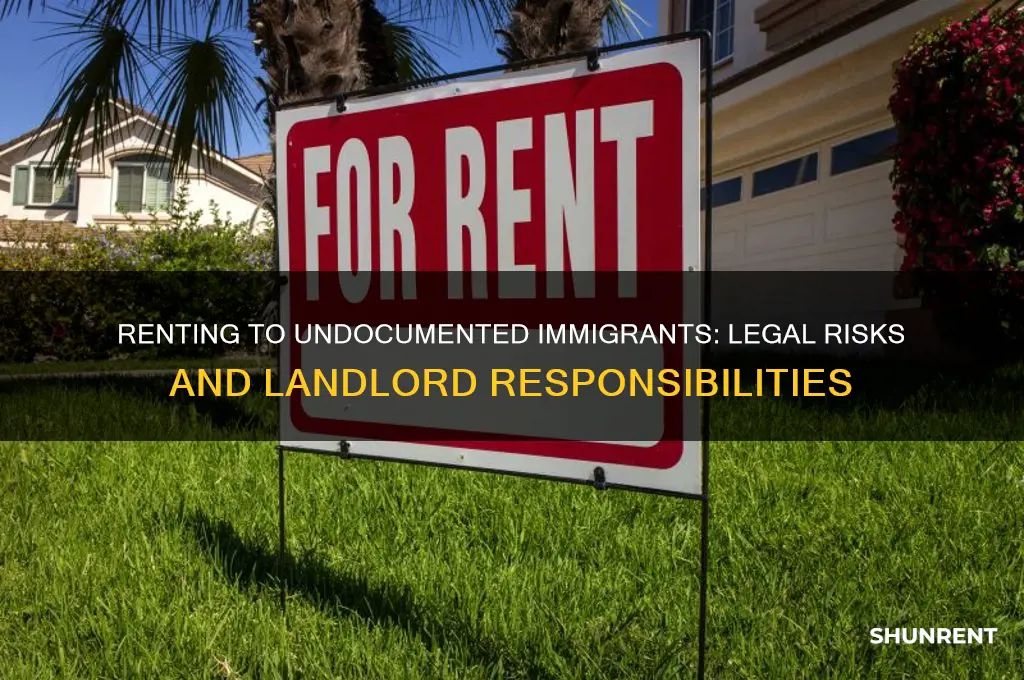 is it against the law to rent to illegal immigrants