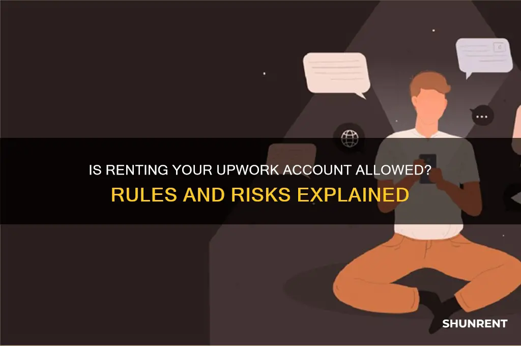 is it against upwork to rent account