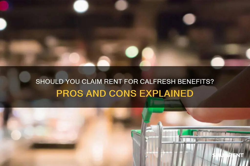 is it better to claim rent for calfresh