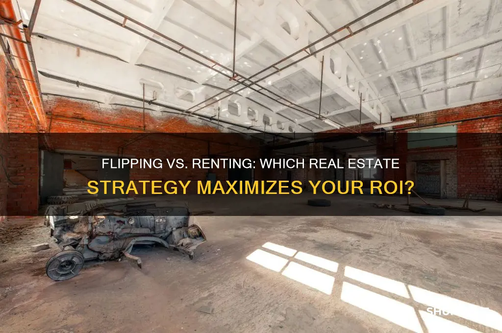 is it better to flip or rent