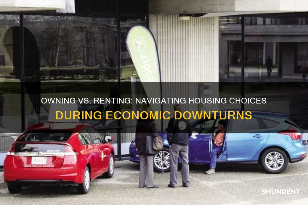 is it better to own or rent during a recession