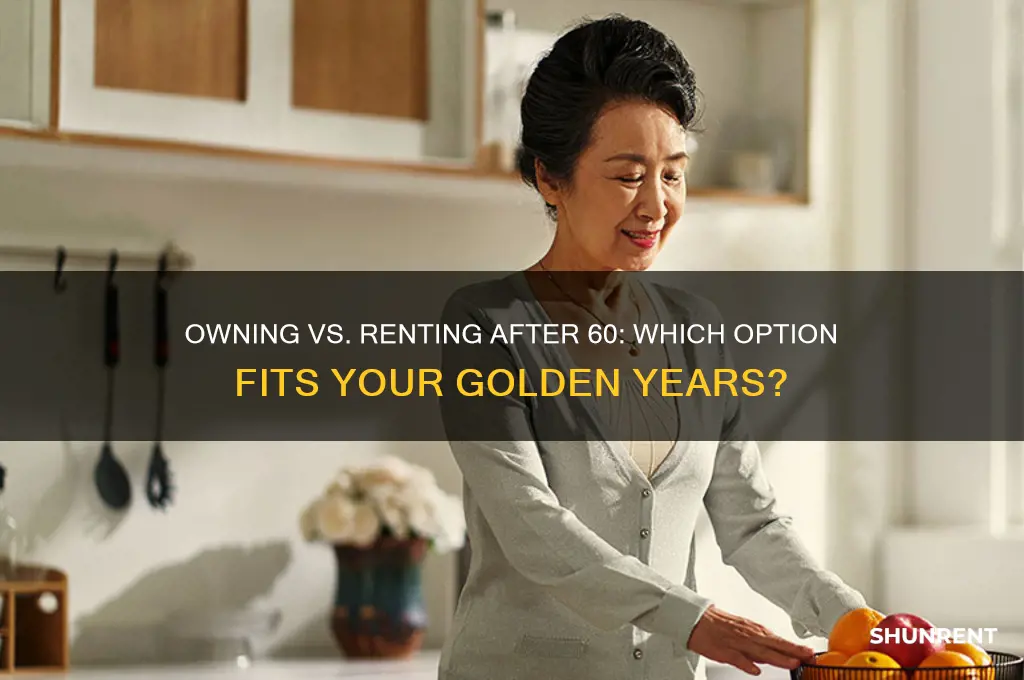 is it better to own or rent past 60