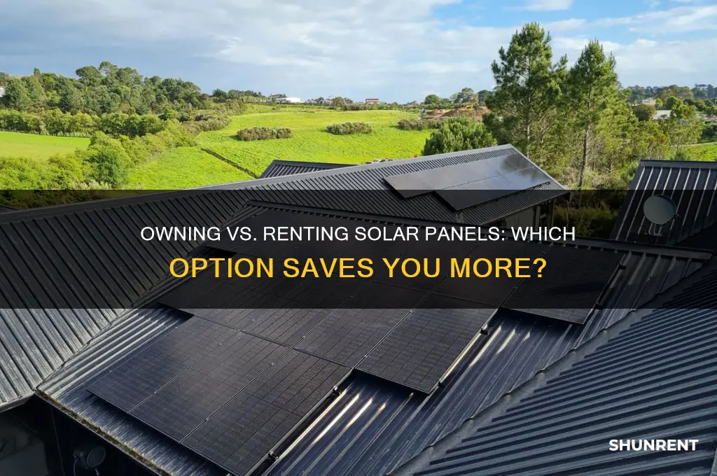 is it better to own or rent solar panels