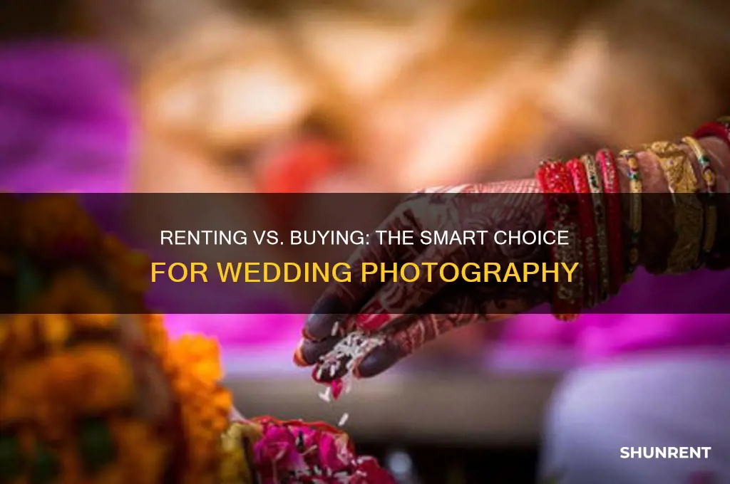 is it better to rent a camera for a wedding