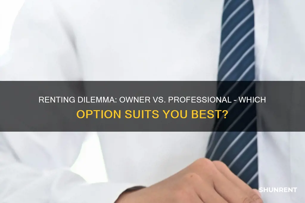 is it better to rent from owner or professional
