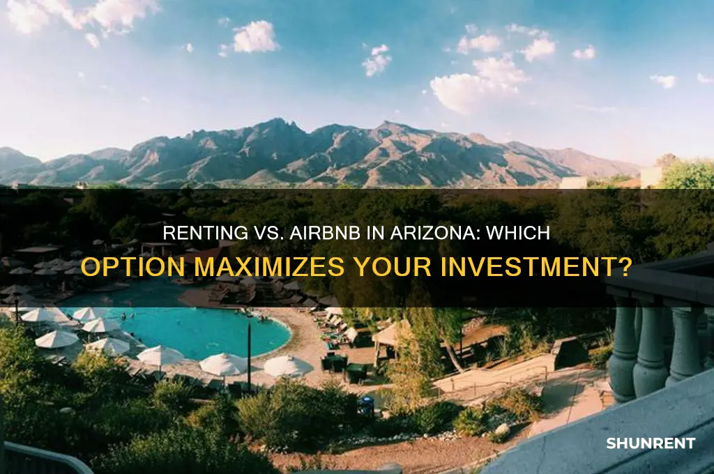 is it better to rent or airbnb in arizona