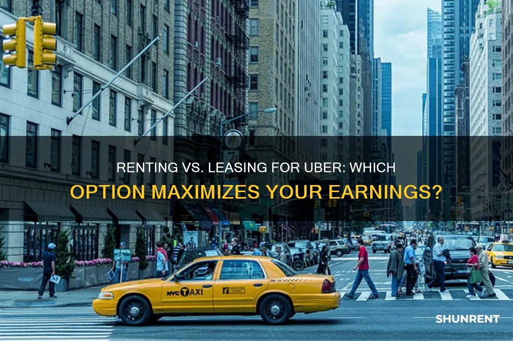 is it better to rent or lease with uber