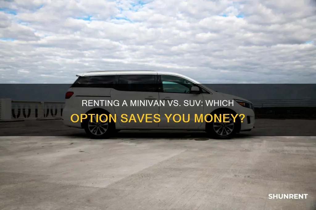 is it cheaper to rent a minivan or suv