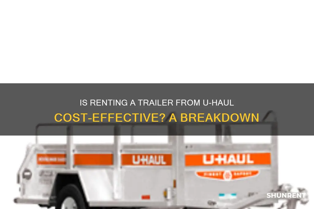 is it cheaper to rent a trailer from uhaul