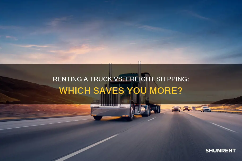 is it cheaper to rent a truck or freight ship