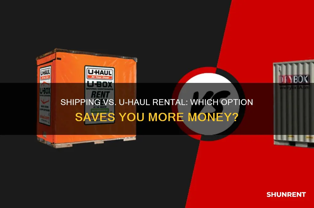 is it cheaper to ship or to rent a uhaul