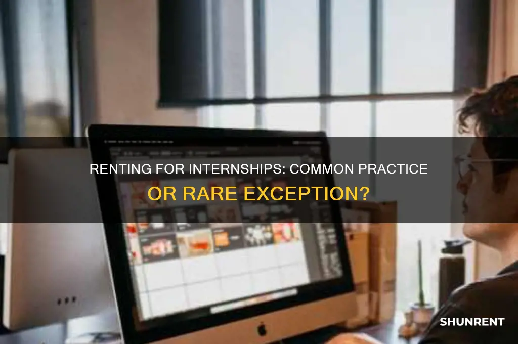 is it common to rent a porperty for an intership