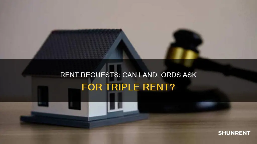 is it illegal to ask for 3 times the rent
