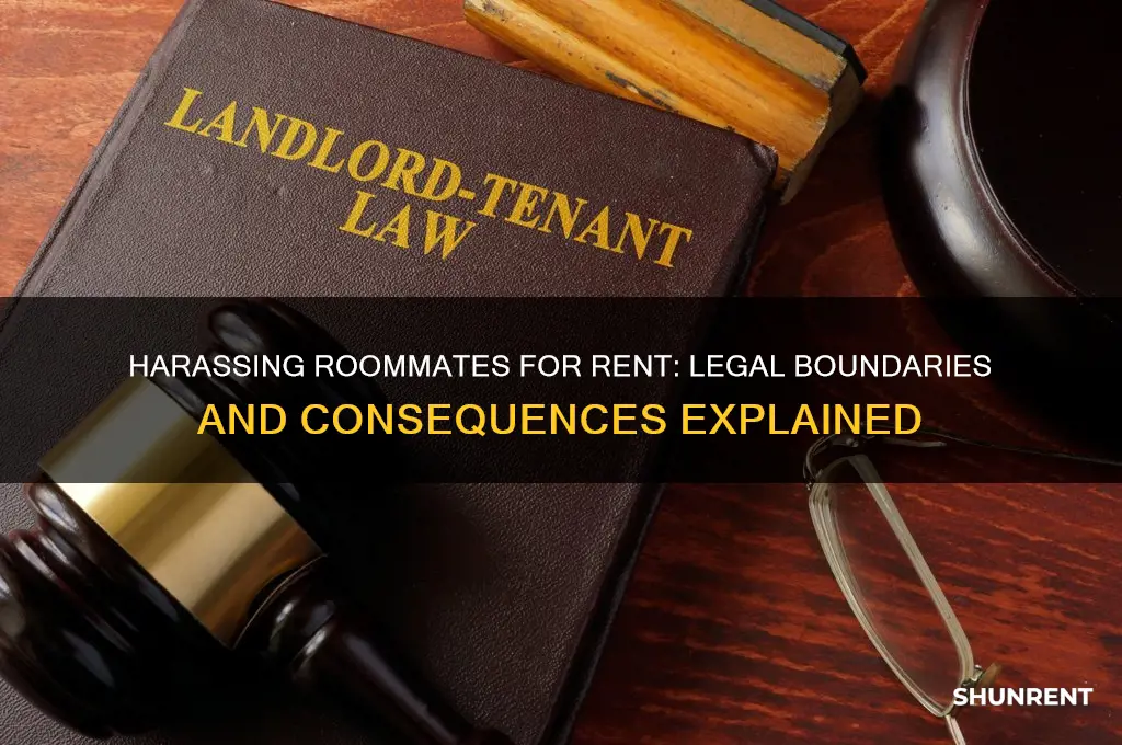 is it illegal to harass roommate for rent money