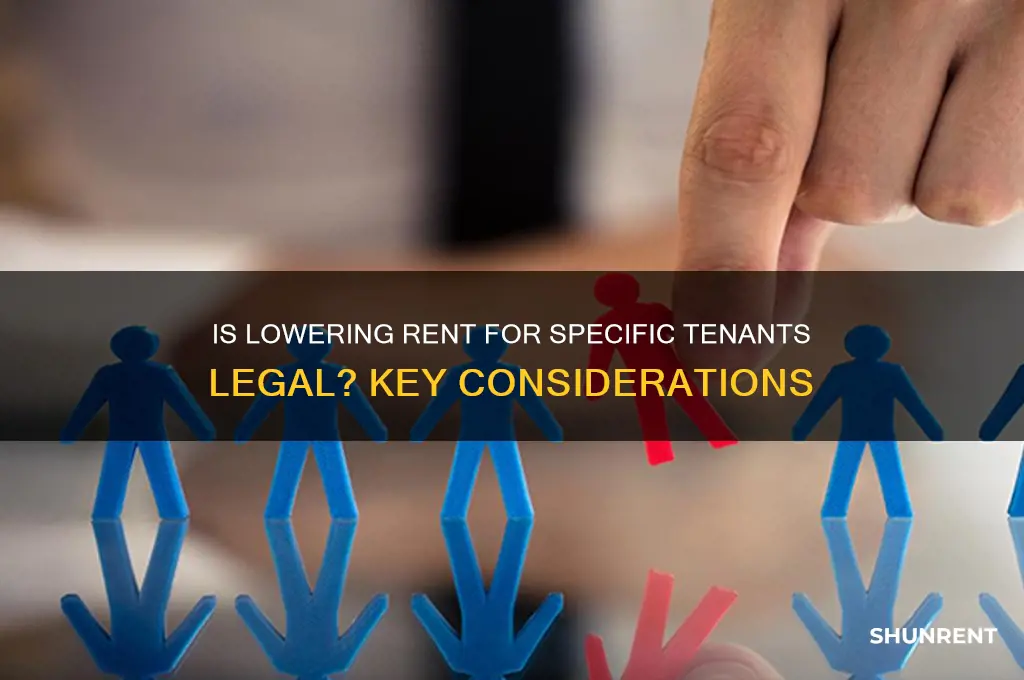 is it illegal to lower rent for a specifc tenant