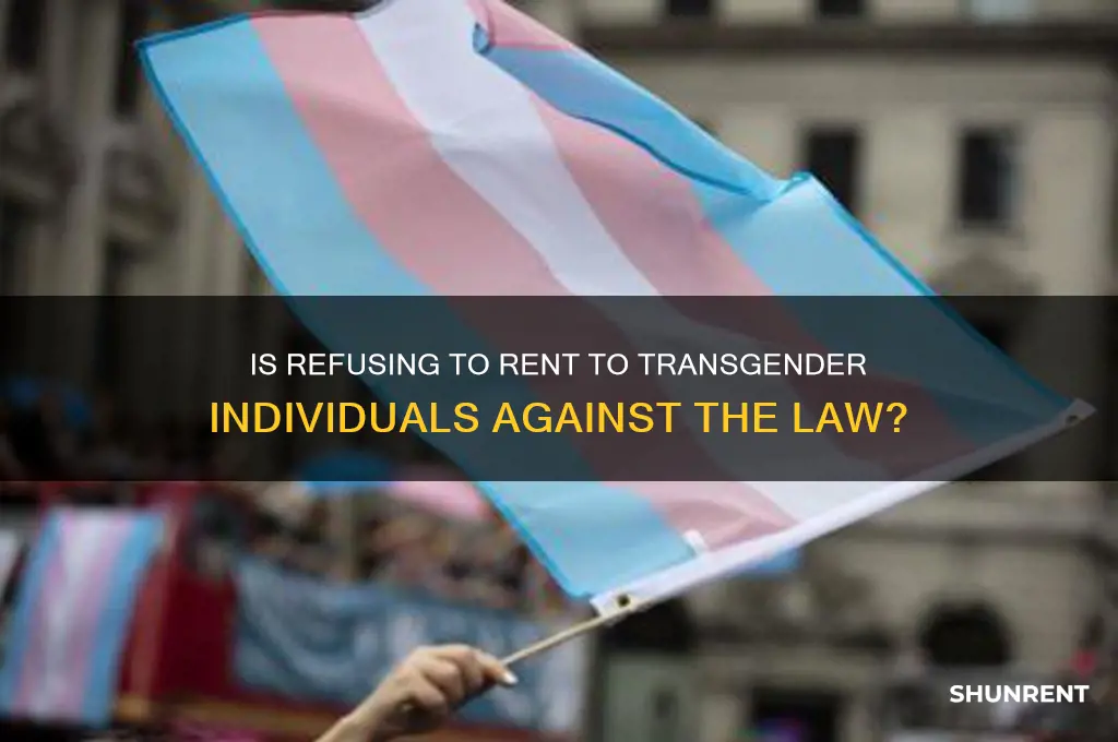 is it illegal to refuse to rent to transgender people