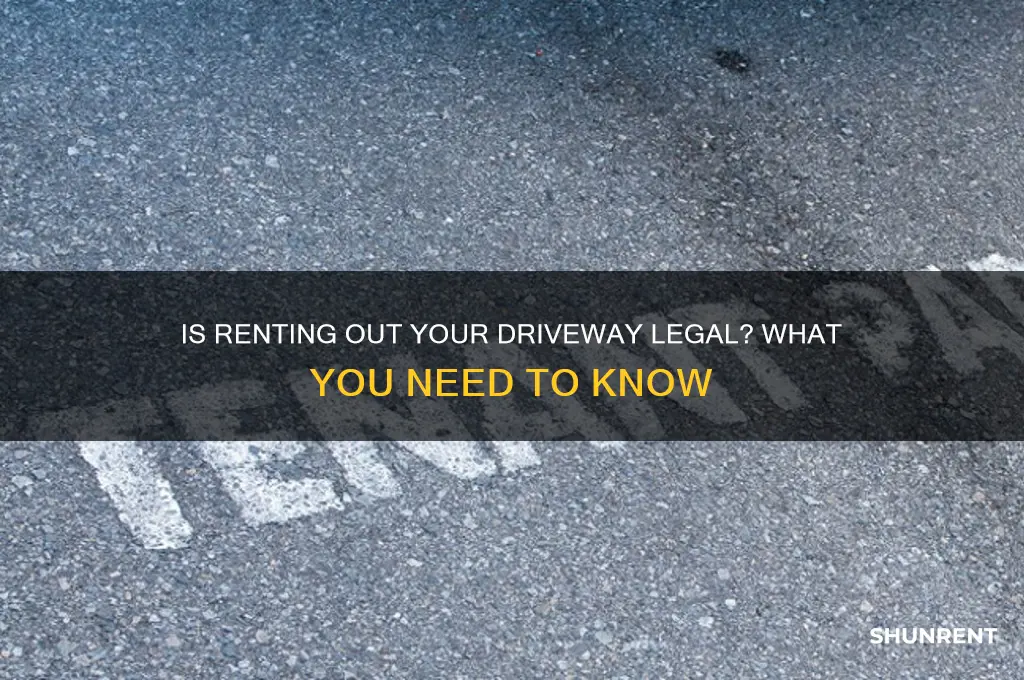 is it illegal to rent out your driveway