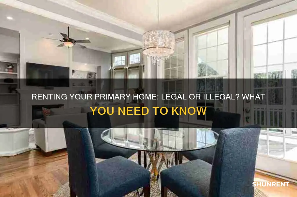 is it illegal to rent out your primary residence