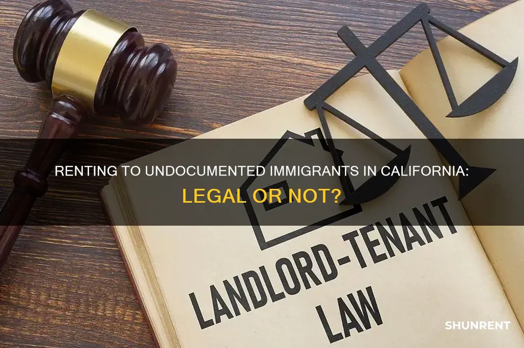 is it illegal to rent to illegal immigrants in california